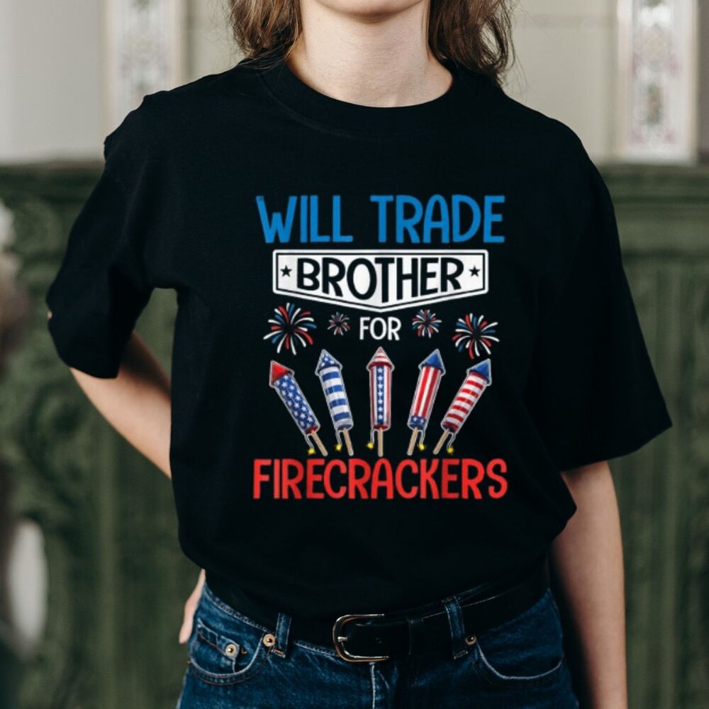 Red White Blue Trader Will Trade Brother For Firecrackers T-Shirt